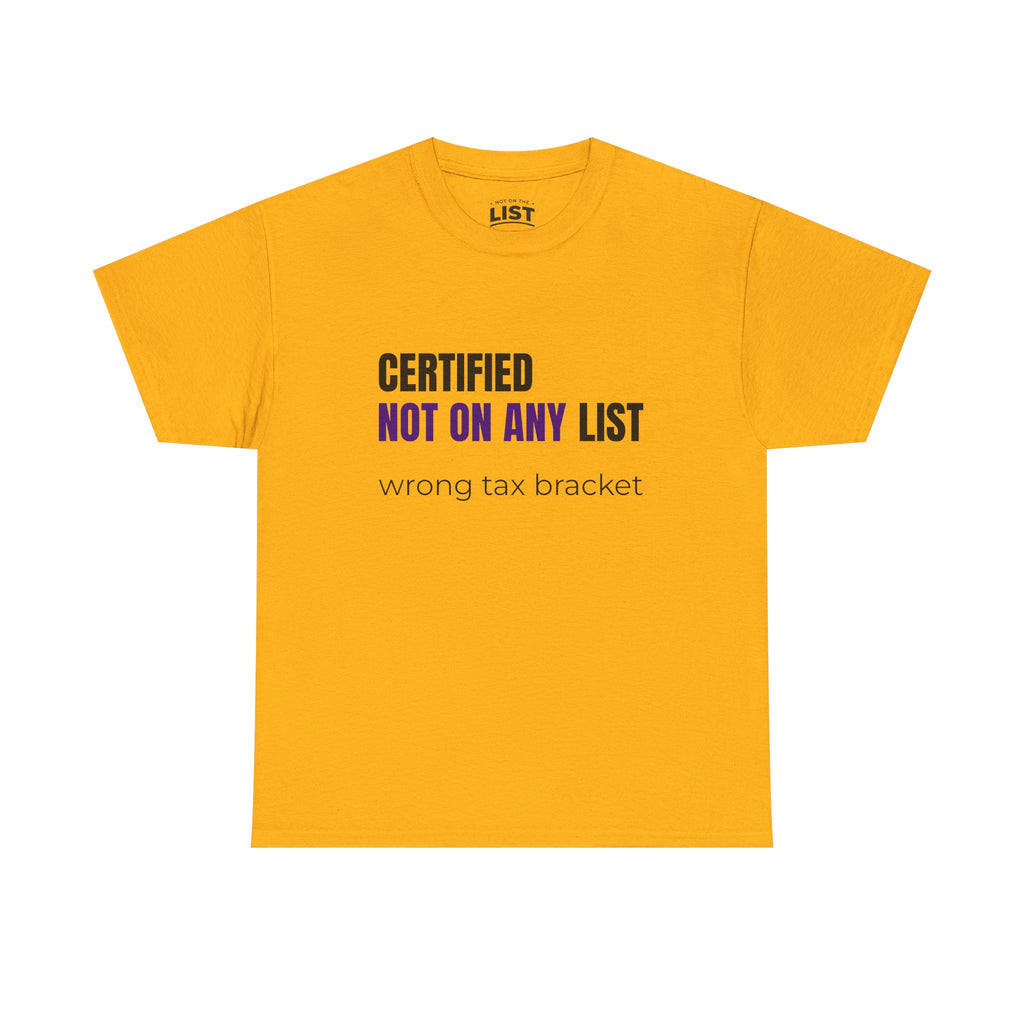 Certified Not On Any List Tee — Funny Political / Tax Humor T-Shirt