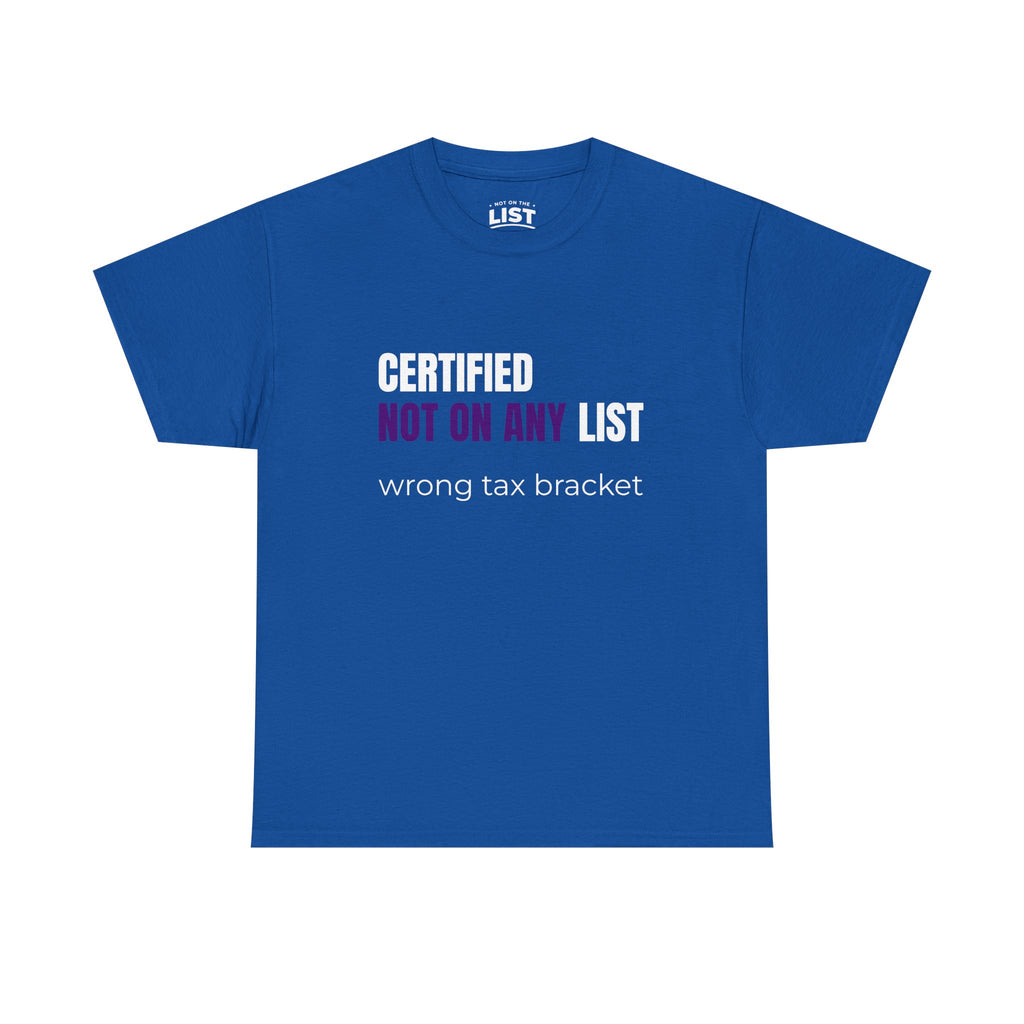Certified Not On Any List Tee — Funny Political / Tax Humor T-Shirt