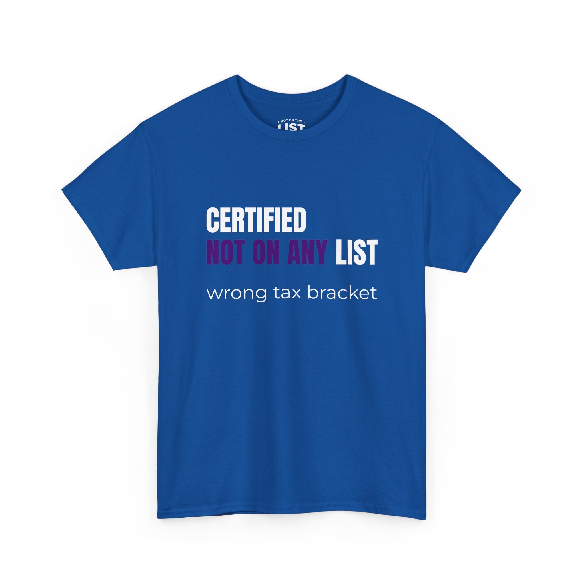 Certified Not On Any List Tee — Funny Political / Tax Humor T-Shirt