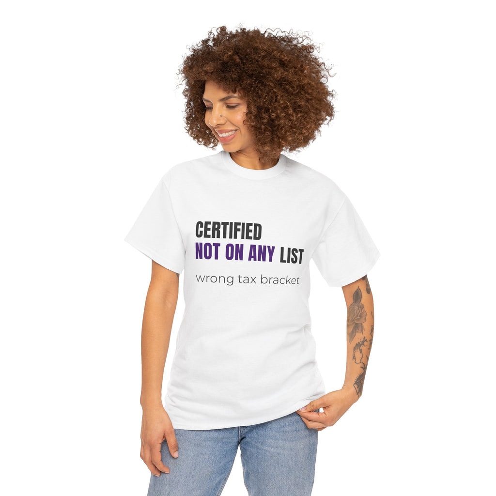 Certified Not On Any List Tee — Funny Political / Tax Humor T-Shirt