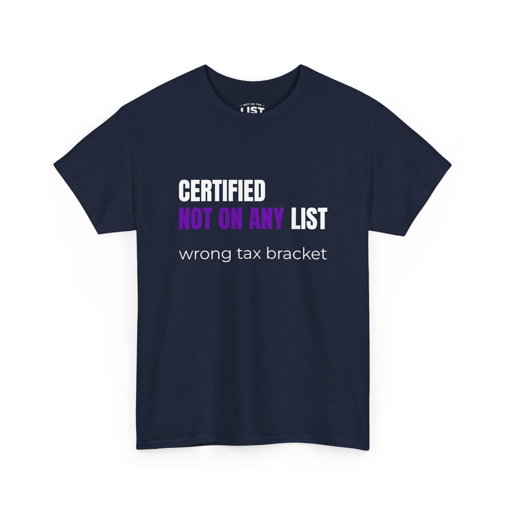 Certified Not On Any List Tee — Funny Political / Tax Humor T-Shirt