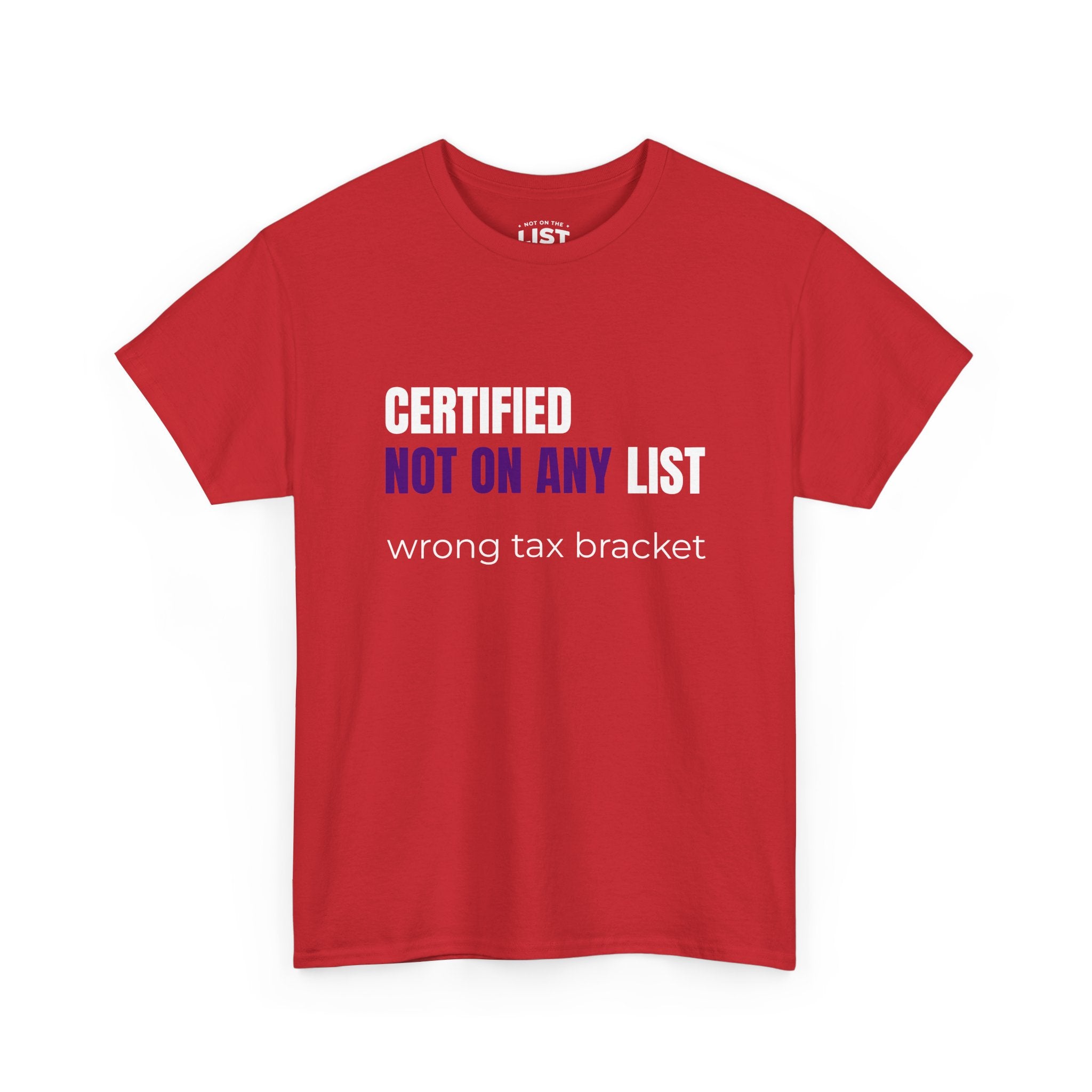 Certified Not On Any List Tee — Funny Political / Tax Humor T-Shirt