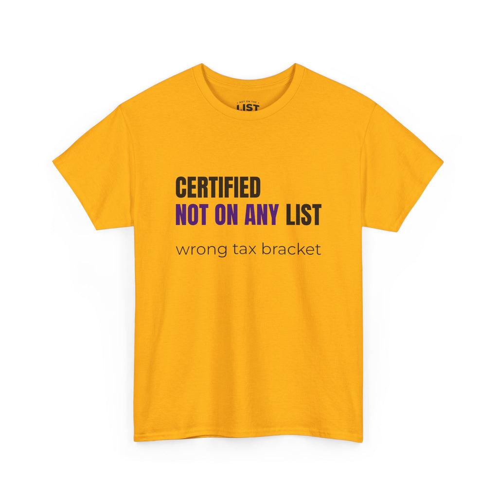 Certified Not On Any List Tee — Funny Political / Tax Humor T-Shirt