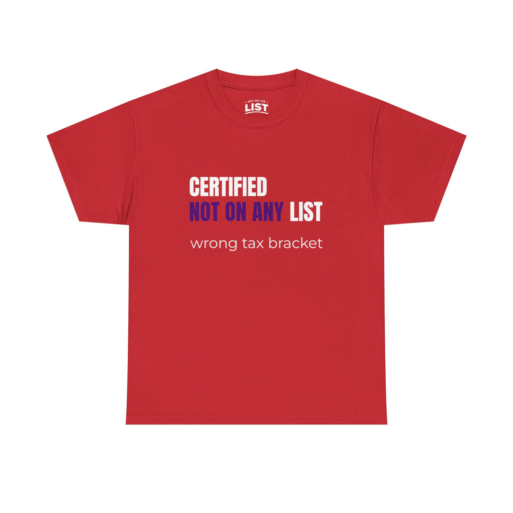 Certified Not On Any List Tee — Funny Political / Tax Humor T-Shirt