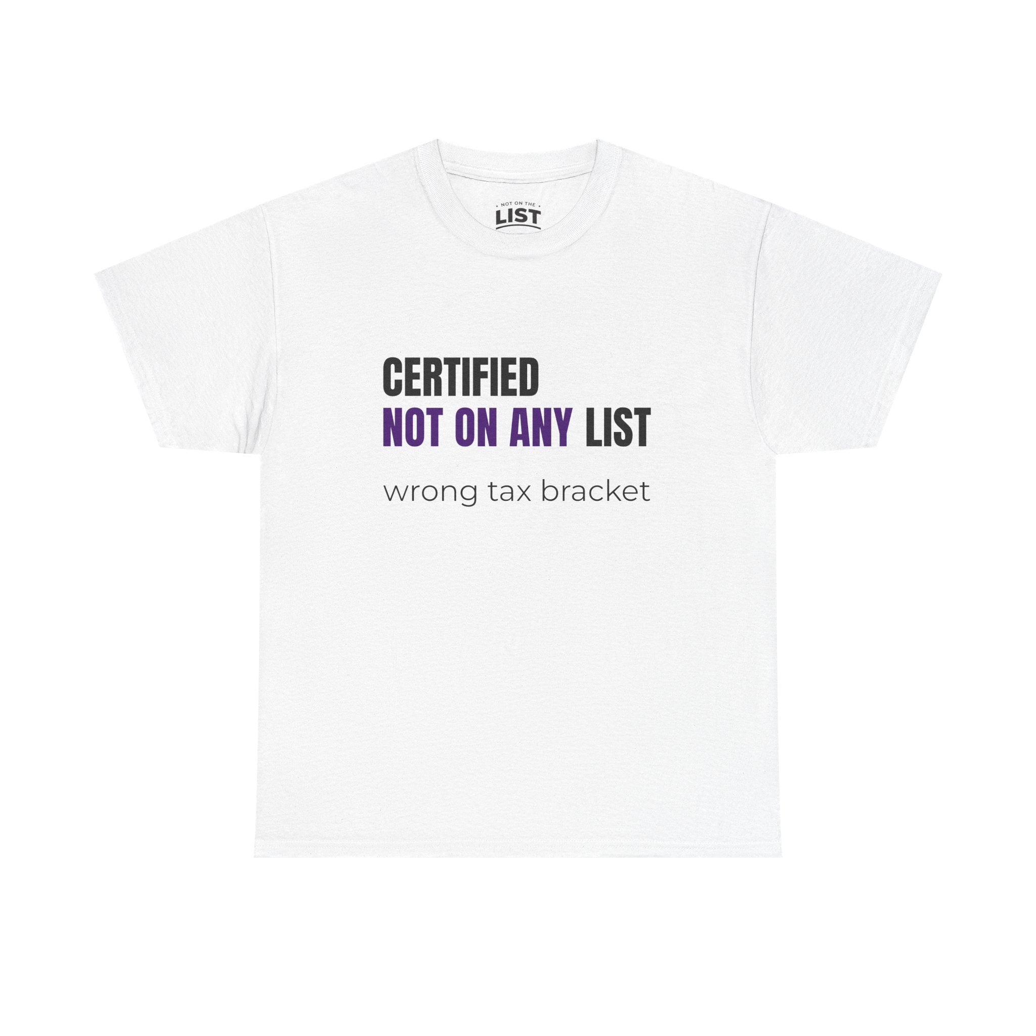 Certified Not On Any List Tee — Funny Political / Tax Humor T-Shirt